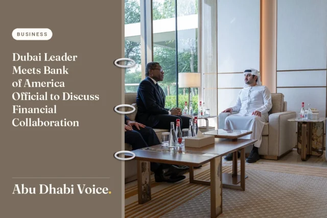 Dubai Leader Meets Bank of America Official to Discuss Financial Collaboration