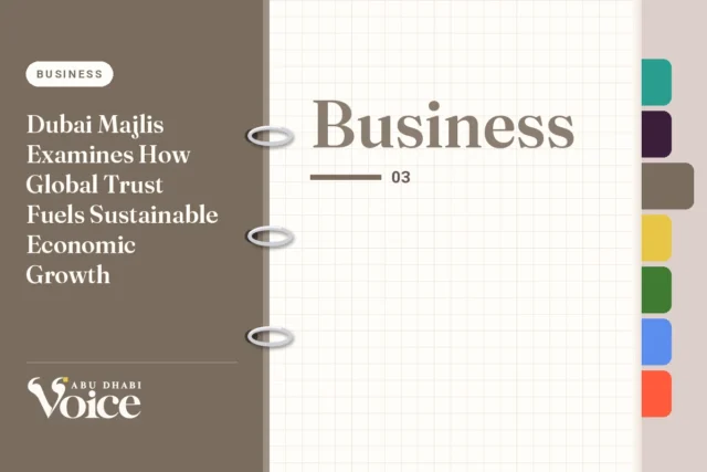 Dubai Majlis Examines How Global Trust Fuels Sustainable Economic Growth