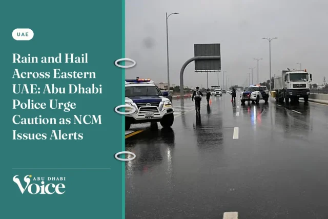Rain and Hail Across Eastern UAE: Abu Dhabi Police Urge Caution as NCM Issues Alerts