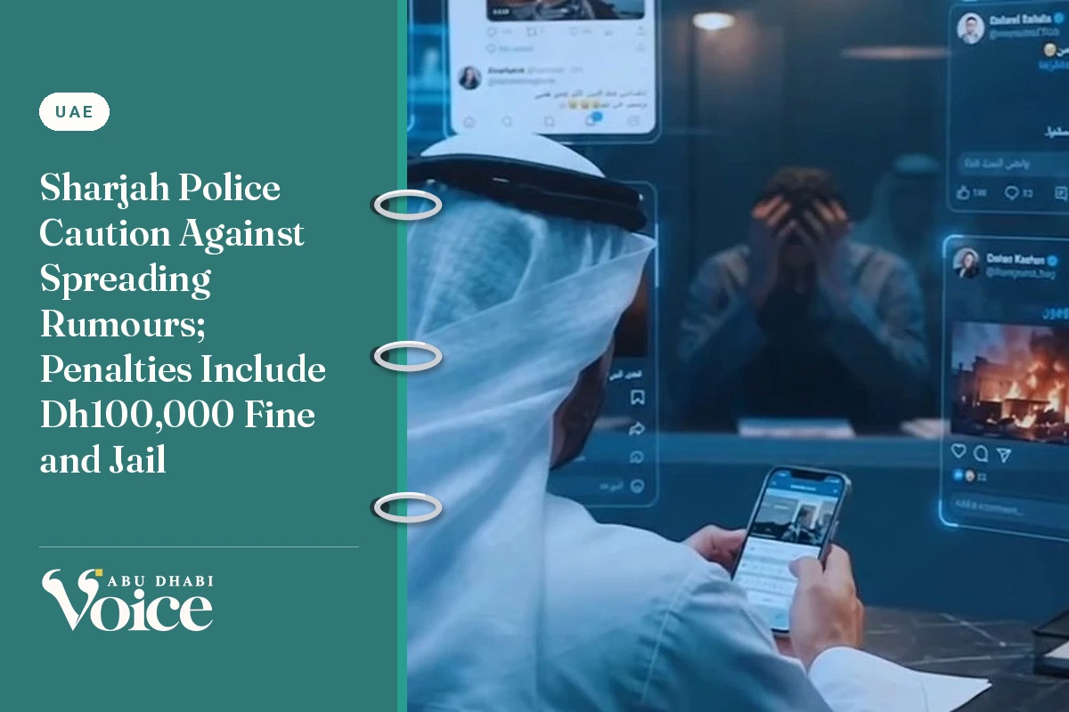 Sharjah Police Caution Against Spreading Rumours; Penalties Include Dh100,000 Fine and Jail